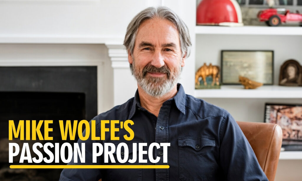 mike wolfe passion project